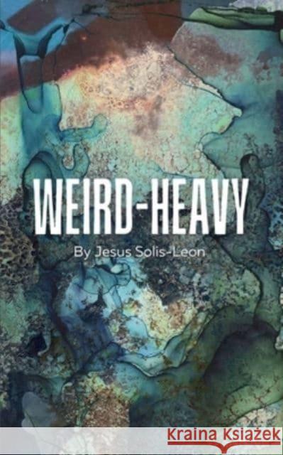 Weird-Heavy Jesus Solis-Leon 9789395088541 Bookleaf Publishing - książka