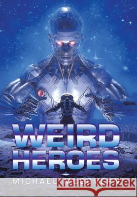 Weird Heroes Michael McGovern 9781728398891 Authorhouse UK - książka