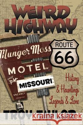 Weird Highway: Missouri Troy Taylor 9781892523273 Whitechapel Productions - książka