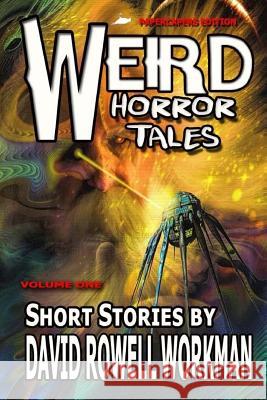 Weird Horror Tales David Rowell Workman 9781517575687 Createspace Independent Publishing Platform - książka