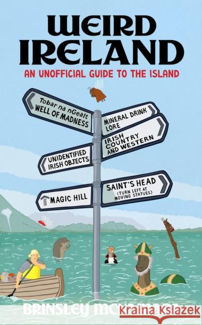 Weird Ireland: An Unofficial Guide to the Island Brinsley McNamara 9781399741750 Mobius - książka