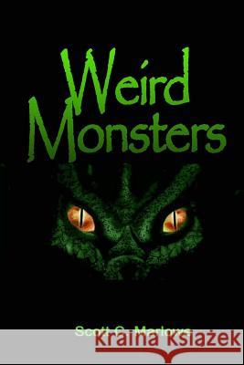 Weird Monsters Scott C. Marlowe 9781530767670 Createspace Independent Publishing Platform - książka