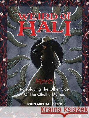 Weird of Hali: Roleplaying The Other Side Of The Cthulhu Mythos John Michael Greer   9781911471608 Aeon Games - książka