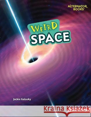 Weird Space Jackie Golusky 9781728490731 Lerner Publications (Tm) - książka