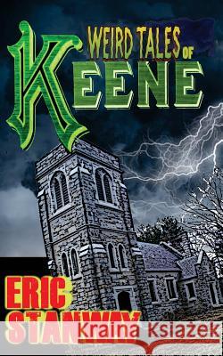 Weird Tales of Keene Eric Stanway 9781986326094 Createspace Independent Publishing Platform - książka
