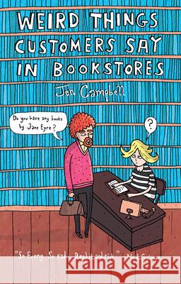 Weird Things Customers Say in Bookstores Jennifer Campbell 9781468308938 Overlook Press - książka