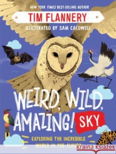 Weird, Wild, Amazing! Sky: Exploring the Incredible World in the Clouds Flannery, Tim 9781324019466 Norton Young Readers - książka