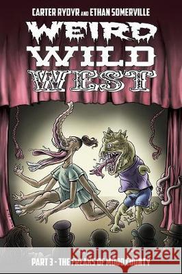 Weird Wild West Part 3: The Freaks of Mojo County Carter Rydyr Ethan Somerville 9781947654952 Bizarro Pulp Press - książka