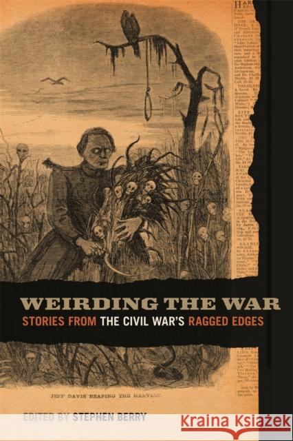 Weirding the War: Stories from the Civil War's Ragged Edges Jabour, Anya 9780820334134 University of Georgia Press - książka