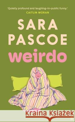 Weirdo: 'Intense, also BRILLIANT, funny and forensically astute.' Marian Keyes Sara Pascoe 9780571374526 Faber & Faber - książka