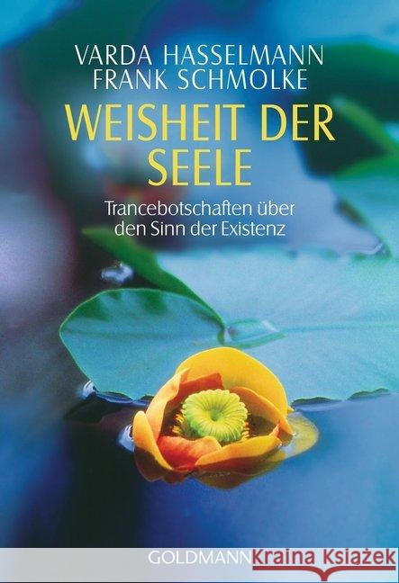 Weisheit der Seele : Trancebotschaften über den Sinn der Existenz Hasselmann, Varda Schmolke, Frank  9783442122622 Goldmann - książka