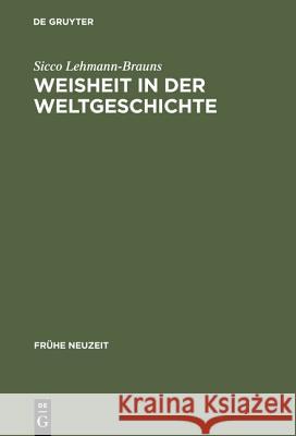 Weisheit in der Weltgeschichte Lehmann-Brauns, Sicco 9783484365995 Max Niemeyer Verlag GmbH & Co KG - książka