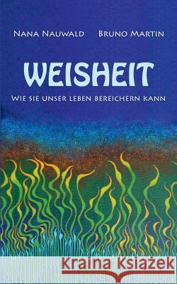 Weisheit: Wie sie das Leben bereichern kann Martin, Bruno 9783738602180 Books on Demand - książka