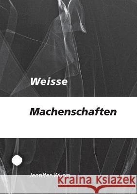 Weisse Machenschaften Jennifer Wurm 9783739226934 Books on Demand - książka