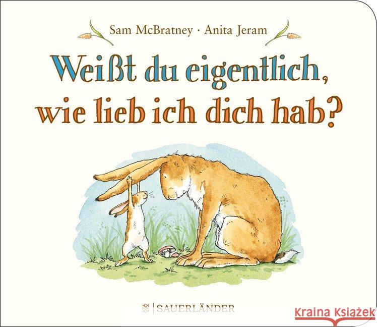 Weißt du eigentlich, wie lieb ich dich hab? McBratney, Sam; Jeram, Anita 9783737361477 Sauerländer - książka