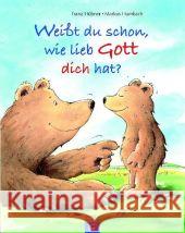 Weißt du schon, wie lieb Gott dich hat? Hübner, Franz Humbach, Markus  9783579067209 Gütersloher Verlagshaus - książka