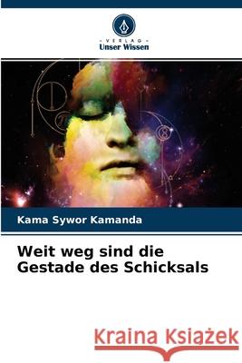 Weit weg sind die Gestade des Schicksals Kama Sywor Kamanda 9786204118437 Verlag Unser Wissen - książka