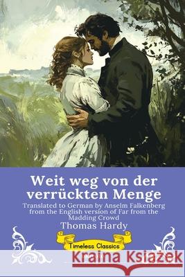Weit weg von der verr?ckten Menge German Version of Far from the Madding Crowd Thomas Hardy                             Anselm Falkenberg 9789377526870 Ukiyoto Publishing - książka