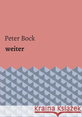 weiter Peter Bock 9783734588808 Tredition Gmbh - książka