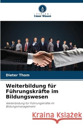 Weiterbildung für Führungskräfte im Bildungswesen Thom, Dieter 9786207828128 Verlag Unser Wissen - książka