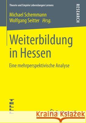 Weiterbildung in Hessen: Eine Mehrperspektivische Analyse Schemmann, Michael 9783658053598 Springer - książka