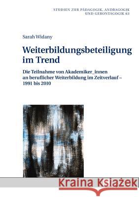 Weiterbildungsbeteiligung Im Trend: Die Teilnahme Von Akademiker_innen an Beruflicher Weiterbildung Im Zeitverlauf - 1991 Bis 2010 Käpplinger, Bernd 9783631652411 Peter Lang Gmbh, Internationaler Verlag Der W - książka