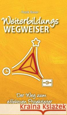 Weiterbildungswegweiser: Der Weg zum effektiven Projektleiter Frank Bauer 9783347166158 Tredition Gmbh - książka