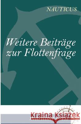 Weitere Beiträge zur Flottenfrage Jahrbuch, Nauticus 9783954271641 Maritimepress - książka