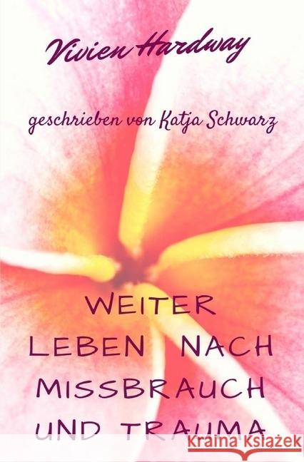 Weiterleben nach Missbrauch und Trauma : (ADS, Borderline, Trauma und der Weg zum Ziel) Schwarz, Katja 9783745033106 epubli - książka