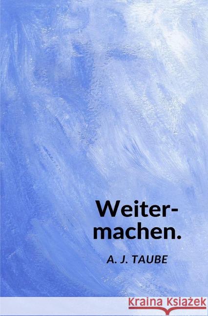 Weitermachen. Taube, Aron Juran 9783750287884 epubli - książka