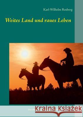 Weites Land und raues Leben: Das abenteuerliche Leben der Pioniere in Texas Karl-Wilhelm Rosberg 9783740717001 Twentysix - książka