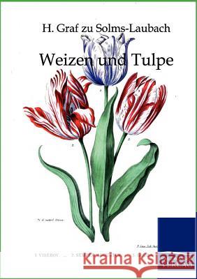 Weizen und Tulpe Zu Solms-Laubach, H. Graf 9783864440243 Salzwasser-Verlag - książka