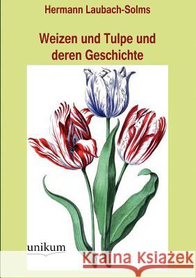 Weizen und Tulpe und deren Geschichte Solms-Laubach, Hermann 9783845741796 UNIKUM - książka