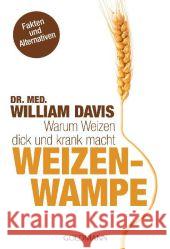 Weizenwampe : Warum Weizen dick und krank macht Davis, William R. 9783442173587 Goldmann - książka