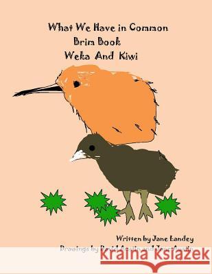 Weka and Kiwi: What We Have in Common Brim Book Jane Landey David Austin David Austin 9781975721282 Createspace Independent Publishing Platform - książka