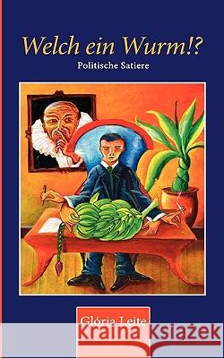 Welch ein Wurm!?: Politische Satire Glória Leite 9783837002751 Books on Demand - książka