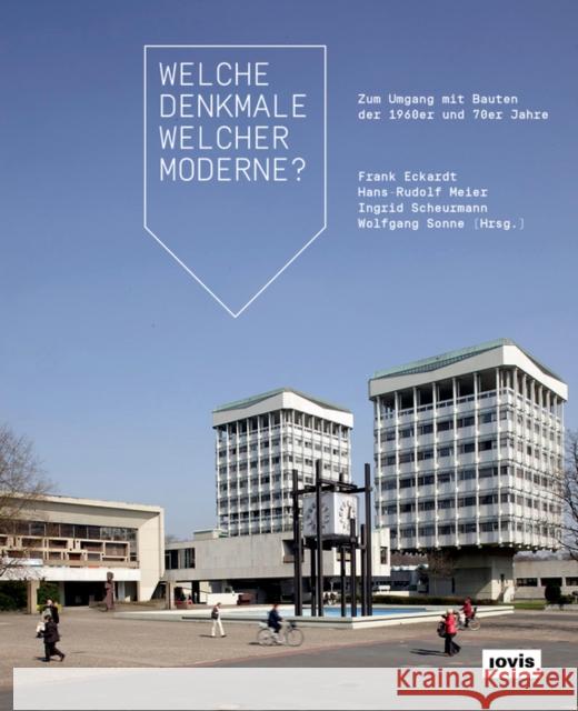 Welche Denkmale Welcher Moderne?: Zum Umgang Mit Bauten Der 1960er Und 70er Jahre Eckardt, Frank 9783868594430 Jovis - książka