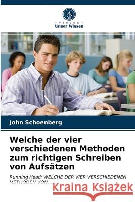 Welche der vier verschiedenen Methoden zum richtigen Schreiben von Aufsätzen John Schoenberg 9786203210354 Verlag Unser Wissen - książka