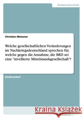 Welche gesellschaftlichen Veränderungen im Nachkriegsdeutschland sprechen für, welche gegen die Annahme, die BRD sei eine 