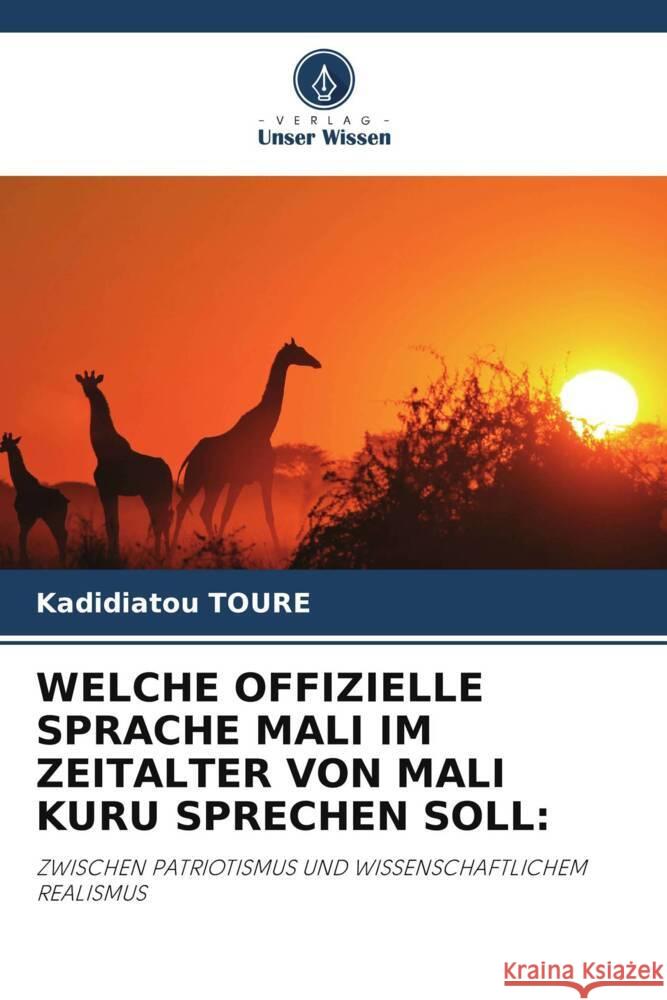 WELCHE OFFIZIELLE SPRACHE MALI IM ZEITALTER VON MALI KURU SPRECHEN SOLL: TOURE, Kadidiatou 9786206482116 Verlag Unser Wissen - książka