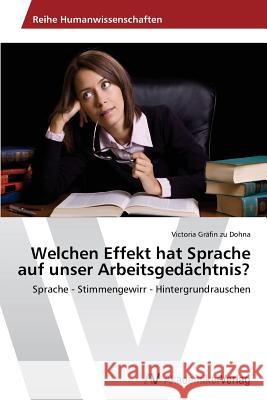 Welchen Effekt hat Sprache auf unser Arbeitsgedächtnis? Gräfin Zu Dohna, Victoria 9783639476668 AV Akademikerverlag - książka