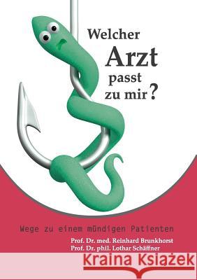 Welcher Arzt passt zu mir?: Wege zu einem mündigen Patienten Brunkhorst, Reinhard 9783732218646 Books on Demand - książka