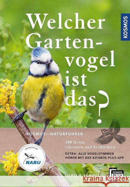Welcher Gartenvogel ist das? : 100 Arten erkennen und beobachten; Extra: Alle Vogelstimmen hören mit der KOSMOS-PLUS-App Schmid, Ulrich 9783440164242 Kosmos (Franckh-Kosmos) - książka