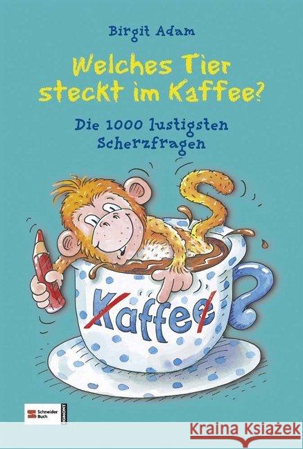 Welches Tier steckt im Kaffee? : Die 1000 lustigsten Scherzfragen Adam, Birgit 9783505128851 Egmont SchneiderBuch - książka