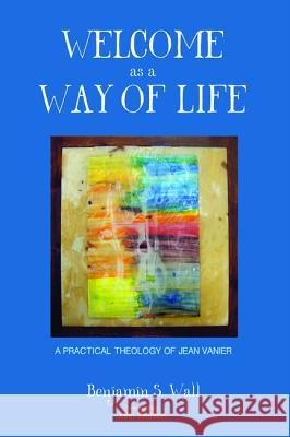 Welcome as a Way of Life Benjamin S. Wall John Swinton 9781498225687 Cascade Books - książka