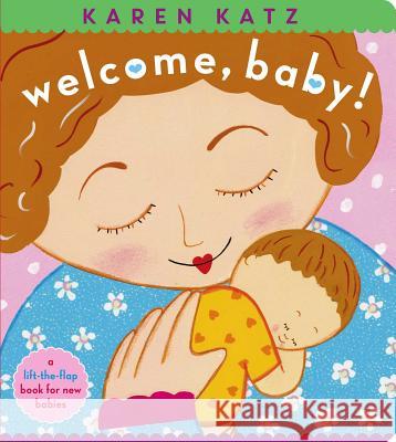 Welcome, Baby!: A Lift-The-Flap Book for New Babies Katz, Karen 9781534430716 Little Simon - książka