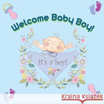 Welcome Baby Boy! Olivia Brooks 9783988821010 Olivia Brooks - książka