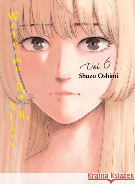 Welcome Back, Alice 6 Shuzo Oshimi 9781647293031 Vertical Inc. - książka