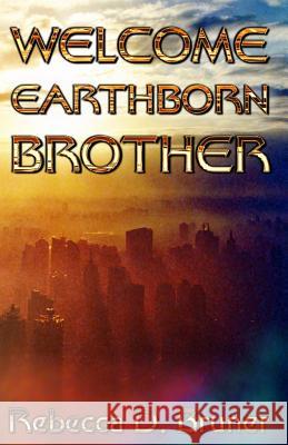 Welcome, Earthborn Brother Rebecca D. Bruner Grace Bridges Grace Bridges 9781927154410 Splashdown Books, New Zealand - książka