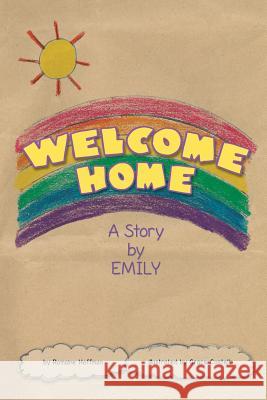 Welcome Home: A Story by Emily Romaine Joy Hoffman Grace Marie Costello 9781535438452 Createspace Independent Publishing Platform - książka